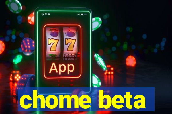 chome beta